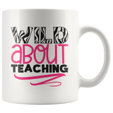 WILD ABOUT TEACHING 11oz Coffee Mug - J & S Graphics