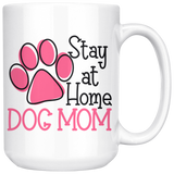 STAY AT HOME DOG MOM Coffee Mug 11 oz or 15 oz