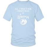 ALL I WANT FOR CHRISTMAS IS A UNICORN Unisex T-Shirt - J & S Graphics