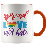 SPREAD LOVE NOT HATE Color Accent COFFEE MUG 11oz, 7 Color Choices