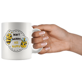 Don't Worry, BEE Happy 11oz or 15oz COFFEE MUG