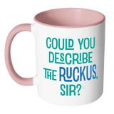 Could You Describe the Ruckus, Sir? Accent Color Coffee Mug - You Choose Color - J & S Graphics
