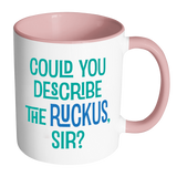 Could You Describe the Ruckus, Sir? Accent Color Coffee Mug - You Choose Color - J & S Graphics