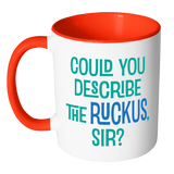 Could You Describe the Ruckus, Sir? Accent Color Coffee Mug - You Choose Color - J & S Graphics