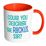 Could You Describe the Ruckus, Sir? Accent Color Coffee Mug - You Choose Color - J & S Graphics