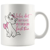 Ladies Don't Start Fights, but They Can Finish Them, Cat COFFEE MUG 11oz or 15oz