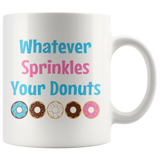 Whatever Sprinkles Your Donuts 11oz or 15oz COFFEE MUG