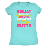 Squat Because No One Raps About Little Butts GYM WORKOUT Women's Triblend T-Shirt - J & S Graphics