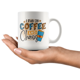 I RUN ON COFFEE AND CHAOS MUG 11oz or 15oz Coffee Mug