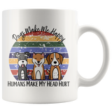 Dogs Make Me Happy, Humans Make My Head Hurt COFFEE MUG 11oz