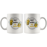 Don't Worry, BEE Happy 11oz or 15oz COFFEE MUG