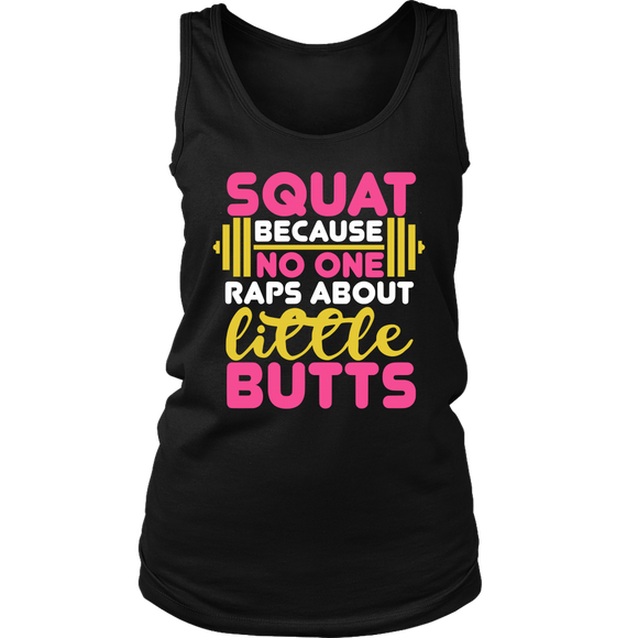 Squat Because No One Raps About Little Butts GYM WORKOUT Women's Tank - J & S Graphics