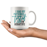 I Had My Patience Tested...It came back Negative COFFEE MUG - J & S Graphics