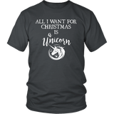 ALL I WANT FOR CHRISTMAS IS A UNICORN Unisex T-Shirt - J & S Graphics