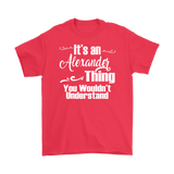 IT'S AN ALEXANDER THING. YOU WOULDN'T UNDERSTAND. Men's T-Shirt