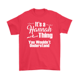 IT'S A HANNAH THING. YOU WOULDN'T UNDERSTAND. Unisex T-Shirt