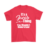 IT'S A JACOB THING. YOU WOULDN'T UNDERSTAND. Unisex T-Shirt