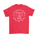 For where your treasure is there your heart will be also Men's T-Shirt