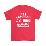 IT'S A MATTHEW THING. YOU WOULDN'T UNDERSTAND. Unisex T-Shirt