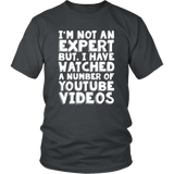 I'M NOT AN EXPERT, BUT I WATCH YOUTUBE Unisex T-Shirt - J & S Graphics