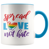 SPREAD LOVE NOT HATE Color Accent COFFEE MUG 11oz, 7 Color Choices