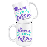 MOMMIN' is MY CARDIO Coffee Mug, 11oz or 15oz