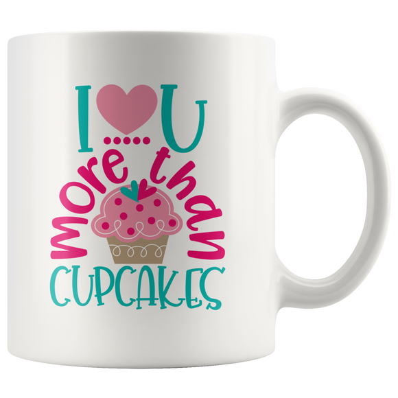 I LOVE You More than CUPCAKES Coffee Mug 11oz or 15oz
