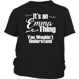 IT'S AN EMMA THING. YOU WOULDN'T UNDERSTAND Youth/Child T-Shirt