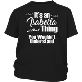 IT'S AN ISABELLA THING. YOU WOULDN'T UNDERSTAND Youth/Child T-Shirt
