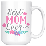 BEST MOM EVER Coffee Mug 11oz or 15oz