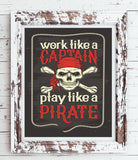 WORK LIKE A CAPTAIN, PLAY LIKE A PIRATE Digital "Faux Chalkboard" Design Typography Art Print - J & S Graphics