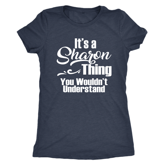 It's a SHARON Thing Women's Triblend T-Shirt You Wouldn't Understand - J & S Graphics