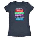 You Can't Be Pro-War, then Call Yourself Pro-Life Triblend Women's T-Shirt, Anti-War - J & S Graphics