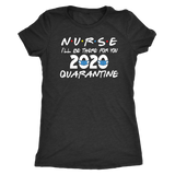 NURSE 2020 I'll Be There for You FRIENDS Themed T-Shirts, Men's Women's and Unisex