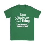 It's a STEPHANIE Thing Women's T-Shirt You Wouldn't Understand - J & S Graphics