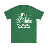 IT'S A BELLA THING. YOU WOULDN'T UNDERSTAND Women's T-Shirt