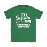 IT'S A KRISTIN THING. YOU WOULDN'T UNDERSTAND. Women's T-Shirt