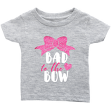 BAD to the BOW Infant T-Shirt - J & S Graphics