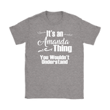 IT'S AN AMANDA THING. YOU WOULDN'T UNDERSTAND. Women's T-Shirt