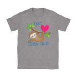 I Just LOVE SLOTHS, OK?! Women's T-Shirt - J & S Graphics