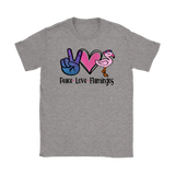 PEACE LOVE FLAMINGOS Men's or Women's T-Shirt