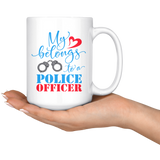 My Heart Belongs to a POLICE OFFICER Coffee Mug 11oz or 15oz