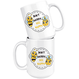 Don't Worry, BEE Happy 11oz or 15oz COFFEE MUG