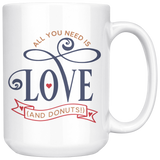 All You Need is Love and Donuts 11oz or 15oz COFFEE MUG