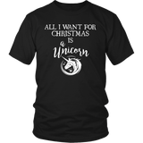 ALL I WANT FOR CHRISTMAS IS A UNICORN Unisex T-Shirt - J & S Graphics