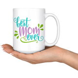 Best Mom Ever Coffee Mug 11oz or 15oz
