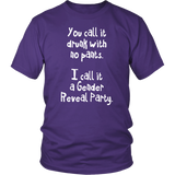 You Call it Drunk with No Pants. I Call it a Gender Reveal Party. Unisex T-Shirt - J & S Graphics