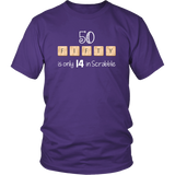50 FIFTY is Only 14 in Scrabble Unisex short sleeve t-shirt - J & S Graphics