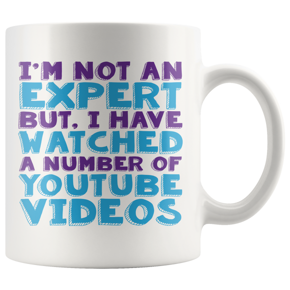 I'M NOT AN EXPERT BUT, I HAVE WATCHED A NUMBER OF YOUTUBE VIDEOS 11oz COFFEE MUG - J & S Graphics