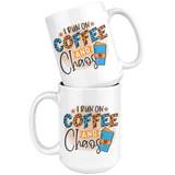 I RUN ON COFFEE AND CHAOS MUG 11oz or 15oz Coffee Mug